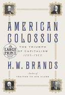 American Colossus: The Triumph of Capitalism, 1865-1900 - Brands, H W