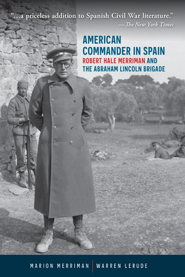 American Commander in Spain: Robert Hale Merriman and the Abraham Lincoln Brigade - Merriman, Marion, and Lerude, Warren