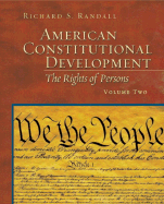 American Constitutional Development: The Rights of Persons, Volume II