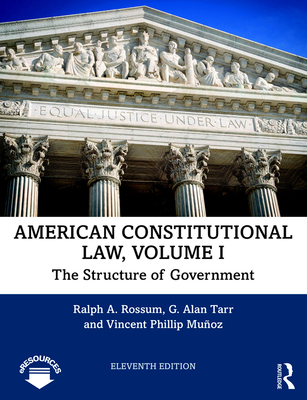 American Constitutional Law, Volume I: The Structure of Government - Rossum, Ralph, and Tarr, G Alan, and Munoz, Vincent Phillip
