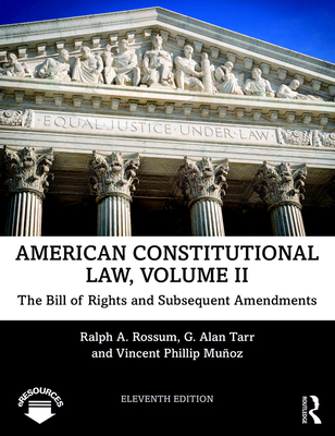 American Constitutional Law, Volume II: The Bill of Rights and Subsequent Amendments - Rossum, Ralph, and Tarr, Alan, and Munoz, Vincent Phillip