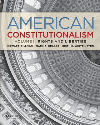 American Constitutionalism Volume 2 Rights Amp Liberties Book By Howard Gillman Mark A Graber