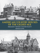 American Country Houses of the Gilded Age: (sheldon's Artistic Country-Seats)
