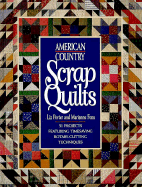 American Country Scrap Quilts: Twenty-Nine Projects Featuring Timesaving Rotary Cutting... - Fons, Marianne, and Porter, Liz