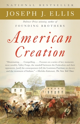 American Creation: Triumphs and Tragedies in the Founding of the Republic - Ellis, Joseph J
