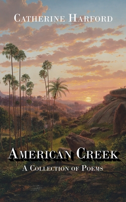 American Creek: A Collection of Poems - Harford, Catherine