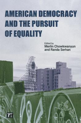 American Democracy and the Pursuit of Equality - Chowkwanyun, Merlin, and Serhan, Randa