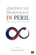 American Democracy in Peril: Eight Challenges to America s Future