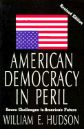 American Democracy in Peril: Seven Challenges to America's Future - Hudson, William E