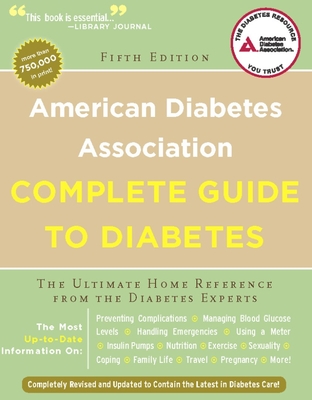 American Diabetes Association Complete Guide to Diabetes: The Ultimate Home Reference from the Diabetes Experts - Association, American Diabetes
