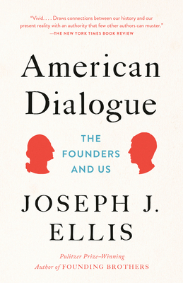 American Dialogue: The Founders and Us - Ellis, Joseph J