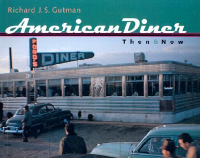 American Diner Then and Now - Gutman, Richard J S, Mr.