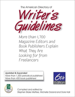 American Directory of Writer's Guidelines: More Than 1,700 Magazine Editors and Book Publishers Explain What They Are Looking for from Freelancers - Mettee, Stephen Blake (Compiled by), and Doland, Michelle (Compiled by), and Hall, Doris (Compiled by)