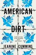 American Dirt: THE SUNDAY TIMES AND NEW YORK TIMES BESTSELLER