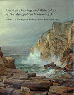 American Drawings and Watercolors in the Metropolitan Museum of Art: Volume 1: A Catalogue of Works by Artists Born Before 1835
