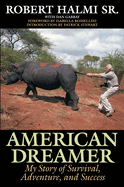 American Dreamer: My Story of Survival, Adventure, and Success