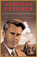 American Dreamer: The Life and Times of Henry A. Wallace