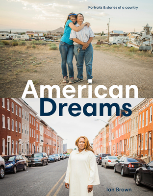 American Dreams: Portraits & Stories of a Country - Brown, Ian