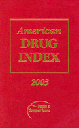 American Drug Index 2003: Published by Facts and Comparisons