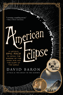 American Eclipse: A Nation's Epic Race to Catch the Shadow of the Moon and Win the Glory of the World