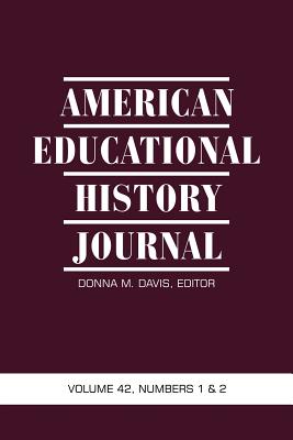 American Educational History Journal, Volume 42 Numbers 1 & 2 - Davis, Donna M (Editor)