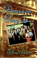 American Elegy: A Family Memoir - Simpson, Jeffrey