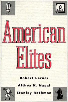 American Elites - Rothman, Stanley, Professor, and Nagai, Althea K, and Lerner, Robert