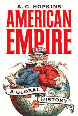 American Empire: A Global History - Hopkins, A G
