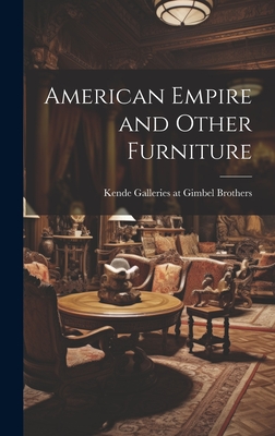 American Empire and Other Furniture - Kende Galleries at Gimbel Brothers (Creator)