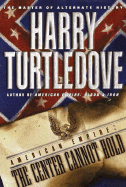 American Empire: The Center Cannot Hold - Turtledove, Harry