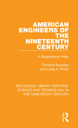 American Engineers of the Nineteenth Century: A Biographical Index