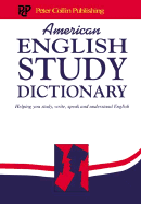 American English Study Dictionary: Helping You Study, Write, Speak and Understand English