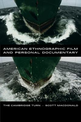 American Ethnographic Film and Personal Documentary: The Cambridge Turn - MacDonald, Scott