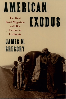 American Exodus: The Dust Bowl Migration and Okie Culture in California - Gregory, James N