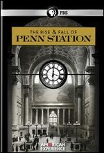 American Experience: The Rise and Fall of Penn Station - 