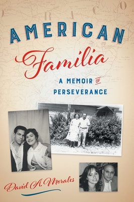 American Familia: A Memoir of Perseverance - Morales, David A