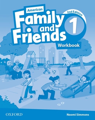 American Family and Friends: Level One: Workbook: Supporting all teachers, developing every child - Simmons, Naomi, and Thompson, tamzin, and Quintana, Jenny