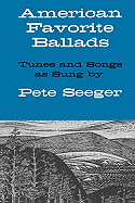 American Favorite Ballads - Tunes and Songs as Sung by Pete Seeger