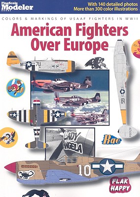 American Fighters Over Europe: Colors & Markings of USAAF Fighters in WWII - Matsuki, Yuji (Text by), and Criss, Roger (Translated by), and Nagao, Keishiro (Text by)