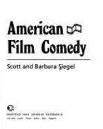 American Film Comedy - Siegel, Scott, and Siegel, Barbara