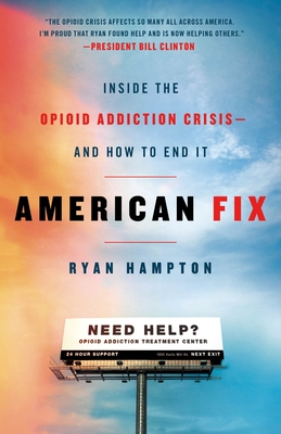 American Fix: Inside the Opioid Addiction Crisis - And How to End It - Hampton, Ryan