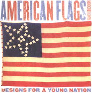 American Flags: Designs for a Young Nation - Druckman, Nancy