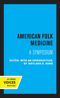 American Folk Medicine: A Symposium - Hand, Wayland D (Editor)