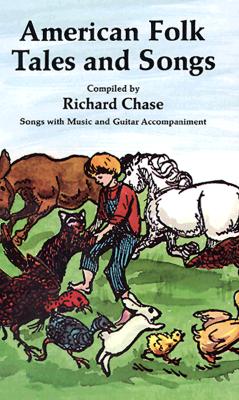 American Folk Tales and Songs - Chase, Richard Volney