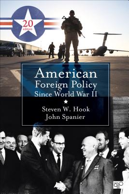 American Foreign Policy Since World War II - Hook, Steven W., and Spanier, John W.