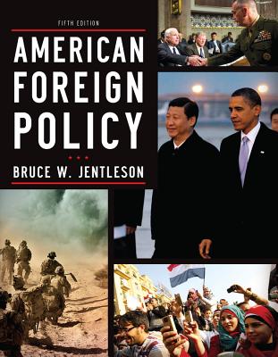American Foreign Policy: The Dynamics of Choice in the 21st Century - Jentleson, Bruce W
