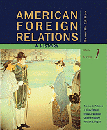 American Foreign Relations, Volume 1: A History to 1920