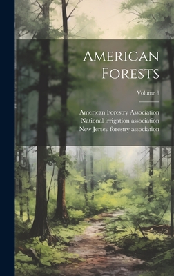 American Forests; Volume 9 - South Jersey Woodmen's Association (Creator), and New Jersey Forestry Association (Creator), and American Forestry...