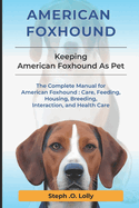 American Foxhound: The Complete Manual for American Foxhound: Care, Feeding, Housing, Breeding, Interaction, and Health Care