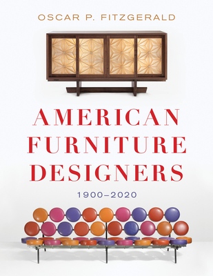 American Furniture Designers: 1900-2020 - Fitzgerald, Oscar P